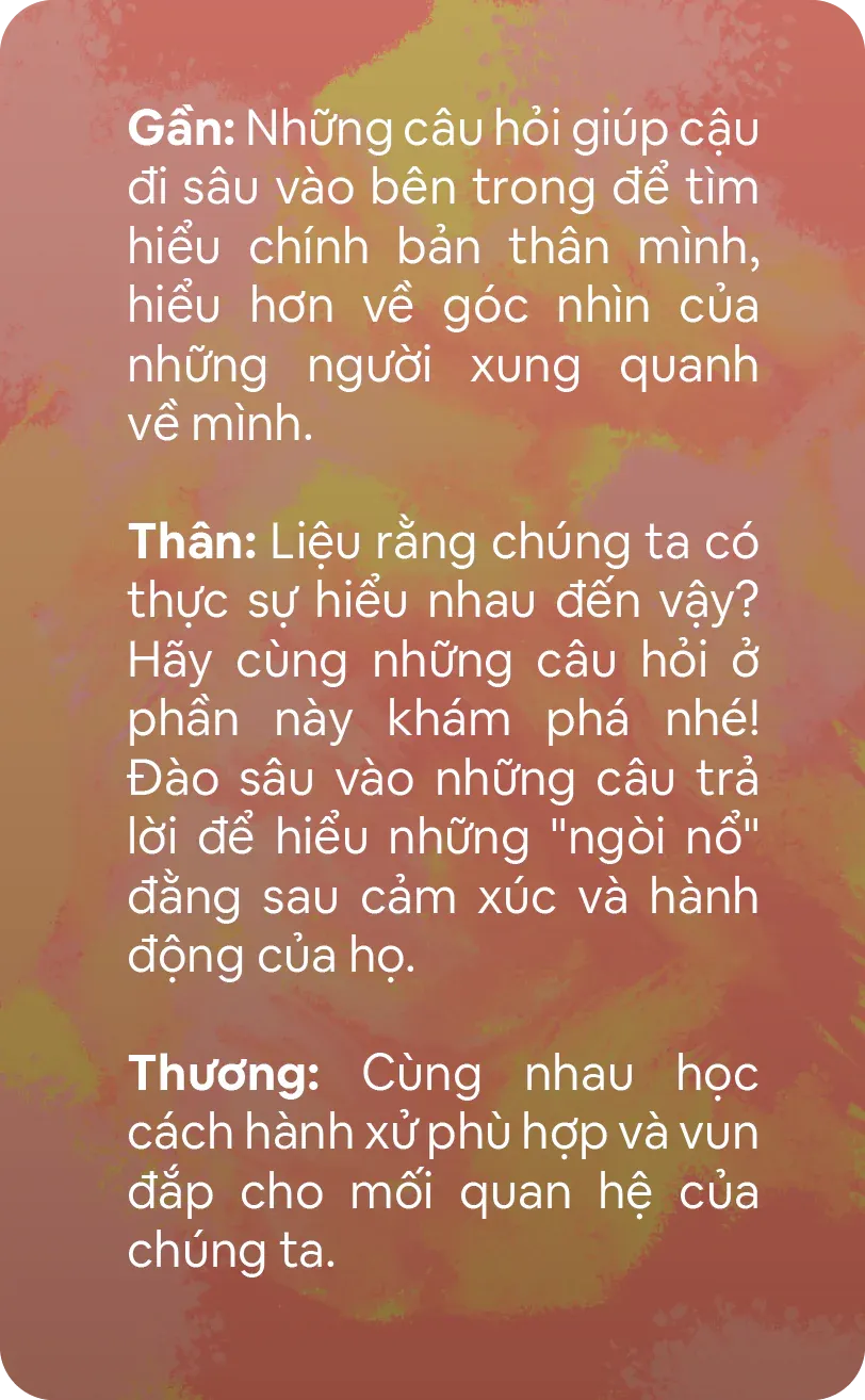 Những câu hỏi giúp chúng mình Từ Gần, sang Thân, rồi tới thương